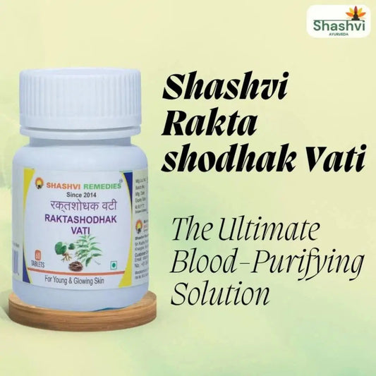 Shashvi Raktashodhak Vati-The Ultimate Blood-Purifying Solution - Shashvi Ayurveda