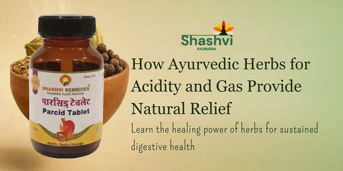 “Herbal banner with Amla, Mulethi,, and Shankha bhasma representing Ayurvedic herbs for acidity and gas relief — Shashvi Parcid.”