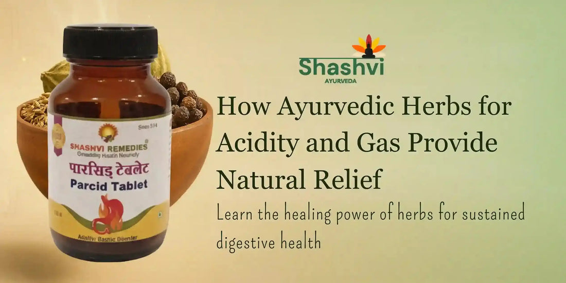 “Herbal banner with Amla, Mulethi,, and Shankha bhasma representing Ayurvedic herbs for acidity and gas relief — Shashvi Parcid.”