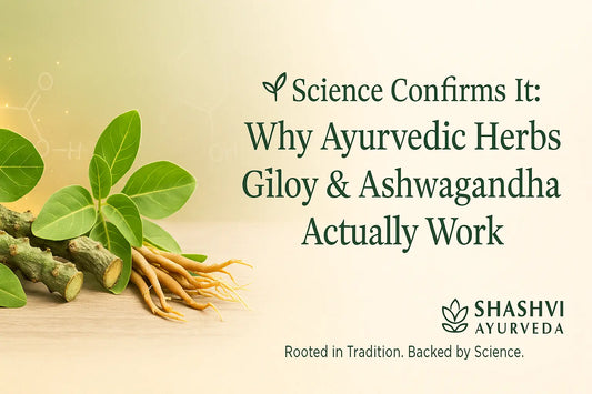 “Science Confirms Ayurvedic Herbs — Giloy and Ashwagandha Backed by Research | Shashvi Ayurveda Blog”