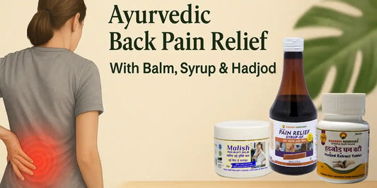 Ayurvedic Back Pain Relief With Malish Balm, Pain Relief Syrup & Hadjod