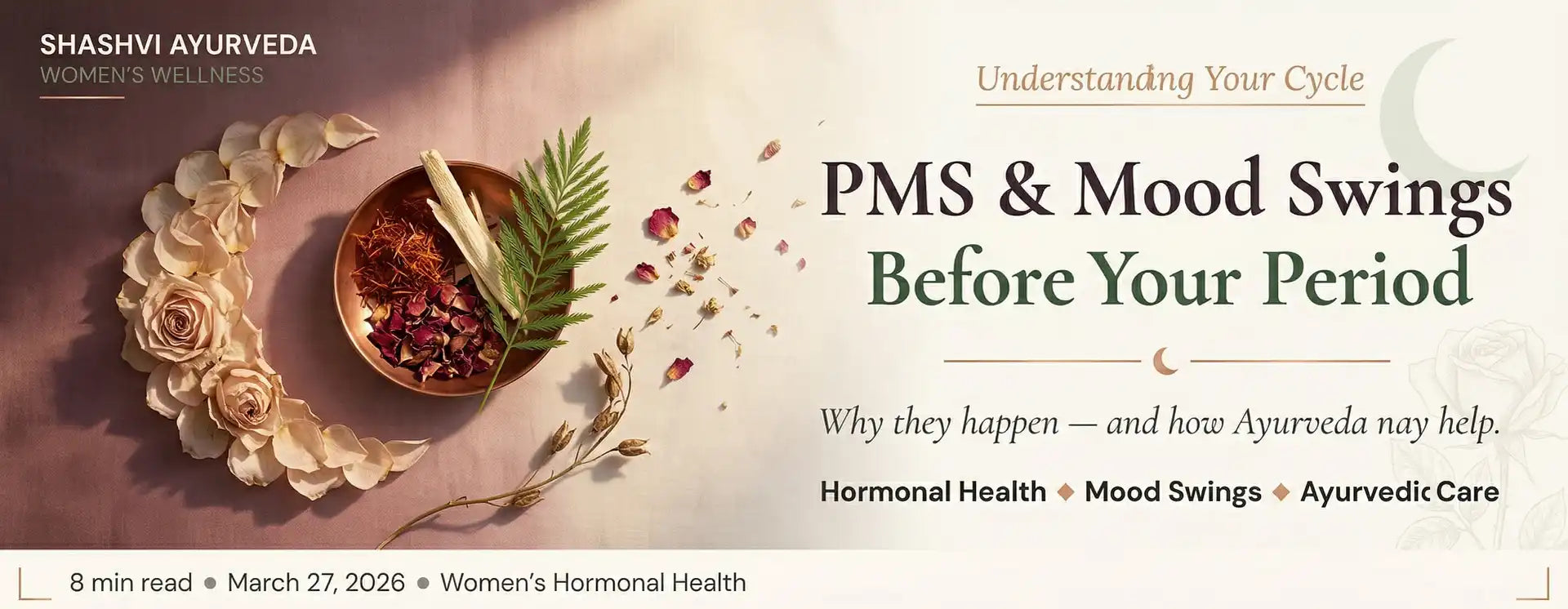 PMS & Mood Swings Before Your Period: Why They Happen and How Ayurveda May Help