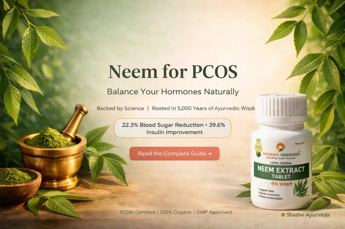 Neem for PCOS: How This Ayurvedic Herb Balances Hormones Naturally (2026 Science-Backed Guide)