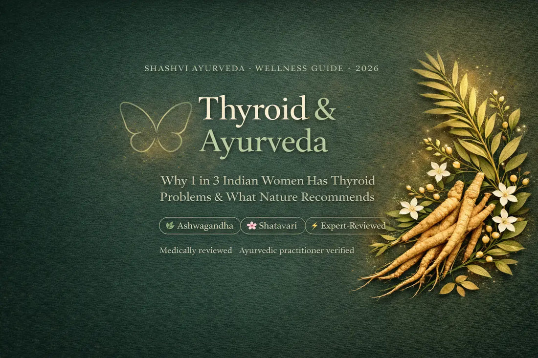 Thyroid in Indian Women: Causes, Ayurvedic Herbs & Natural Support (2026 Guide)